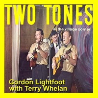 Purchase Gordon Lightfoot - Two Tones At The Village Corner (With Terry Whelan) (Vinyl)