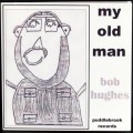 Buy Bob Hughes - My Old Man (Vinyl) Mp3 Download