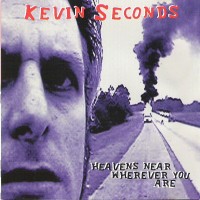 Purchase Kevin Seconds - Heavens Near Wherever You Are