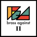 Buy Brass Against - Brass Against II Mp3 Download