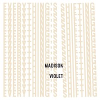 Purchase Madison Violet - Everything's Shifting
