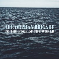 Purchase The Orphan Brigade - To The Edge Of The World