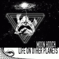 Purchase Moon Hooch - Life on Other Planets