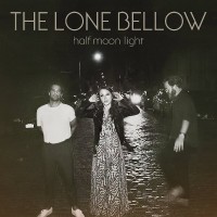 Purchase The Lone Bellow - Half Moon Light