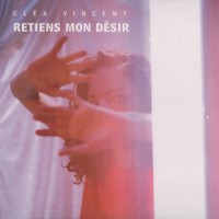 Purchase Cléa Vincent - Retiens Mon Désir