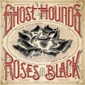 Buy Ghost Hounds - Roses Are Black Mp3 Download