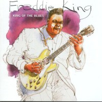 Purchase Freddie King - King Of The Blues CD1