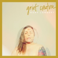 Purchase Mary Lambert - Grief Creature