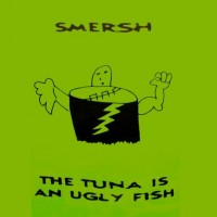 Purchase Smersh - The Tuna Is An Ugly Fish (Tape)