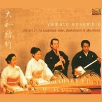 Purchase Yamato Ensemble - The Art Of The Japanese Koto, Shakuhachi And Shamisen