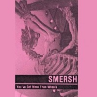 Purchase Smersh - You've Got More Than Wheels (Tape)