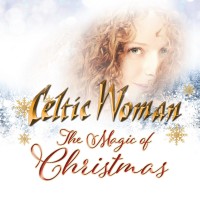 Purchase Celtic Woman - The Magic Of Christmas