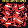 Buy Smersh - Super-Deformed (Vinyl) Mp3 Download