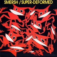 Purchase Smersh - Super-Deformed (Vinyl)