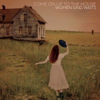 Purchase VA - Come On Up To The House: Women Sing Waits