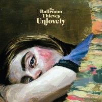 Purchase The Ballroom Thieves - Unlovely
