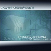 Purchase Curtis MacDonald - Shadow Crossing