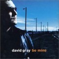 Buy David Gray - Be Mine (CDS) Mp3 Download