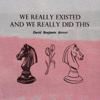 Purchase David Benjamin Blower - We Really Existed And We Really Did This