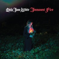 Purchase Emily Jane White - Immanent Fire