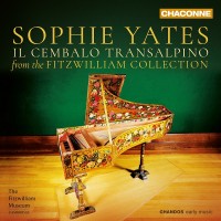 Purchase Sophie Yates - Il Cembalo Transalpino (Music From The Fitzwilliam Collection)