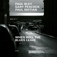 Purchase Paul Bley - When Will The Blues Leave (With Gary Peacock & Paul Motian)