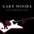 Buy Gary Moore - Live At Monsters Of Rock Mp3 Download