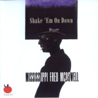 Purchase Mississippi Fred McDowell - Shake 'em On Down