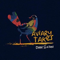 Purchase Dan Sultan - Aviary Takes