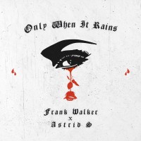 Purchase Frank Walker - Only When It Rains (With Astrid S) (CDS)