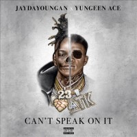 Purchase Yungeen Ace - Can't Speak On It (With Jaydayoungan)