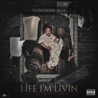 Purchase Yungeen Ace - Life I'm Livin