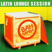 Purchase Bah Samba - Latin Lounge Session