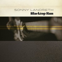 Purchase Sonny Landreth - Blacktop Run