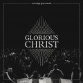 Buy Sovereign Grace Music - The Glorious Christ (Live) Mp3 Download