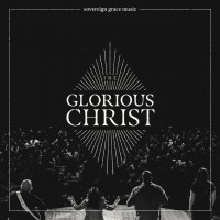 Purchase Sovereign Grace Music - The Glorious Christ (Live)