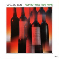Purchase Ray Anderson - Old Bottles - New Wine (Vinyl)
