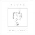 Buy Rivrs - The Berlin Mixtape (EP) Mp3 Download