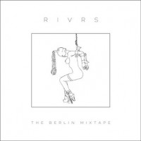 Purchase Rivrs - The Berlin Mixtape (EP)