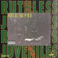 Purchase Ruthless Juveniles - Hard As Tha' Fuck II