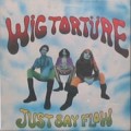 Buy Wig Tortüre - Just Say Flow Mp3 Download