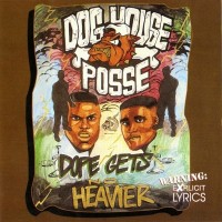 Purchase Dog House Posse - Dope Gets No Heavier