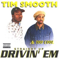 Purchase Tim Smooth - Straight Up Drivin' Em (With Too Cool)