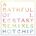 Buy Hot Chip - A Bath Full Of Ecstasy (Remixes) Mp3 Download