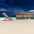 Buy Mark Maxwell - Dreams Of You Mp3 Download