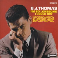 Purchase B.J. Thomas - I'm So Lonesome I Could Cry (Remastered 2010)