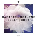 Buy Cabaret Nocturne - Reset Robot (CDS) Mp3 Download