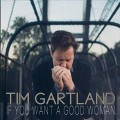 Buy Tim Gartland - If You Want A Good Woman Mp3 Download