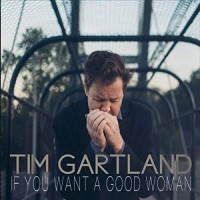 Purchase Tim Gartland - If You Want A Good Woman