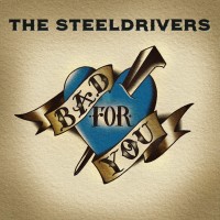 Purchase The SteelDrivers - Bad For You